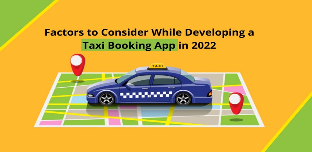 Factors To Be Considered Before Developing A Taxi Booking App