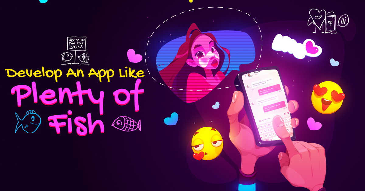 How To Develop An App Like Plenty of Fish